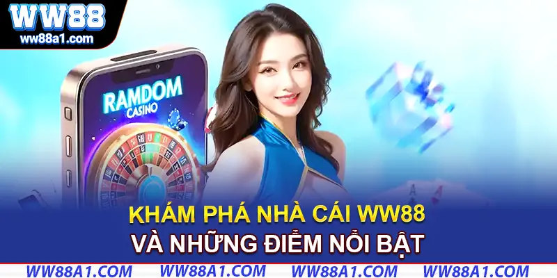 Điểm qua một số thông tin nổi bật của WW88