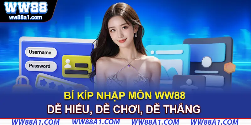 Hướng Dẫn Chơi WW88 Từ A–Z Cho Người Mới Bắt Đầu